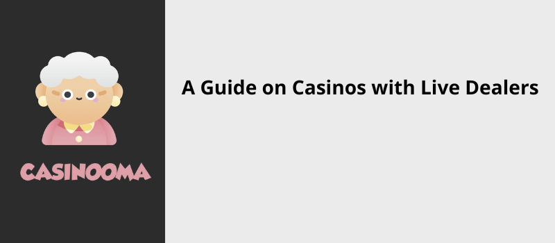 A guide on casinos with live dealers